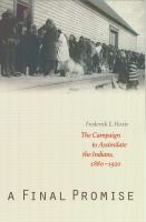 A final promise the campaign to assimilate the Indians, 1880-1920 /