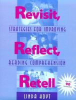Revisit, reflect, retell : strategies for improving reading comprehension /