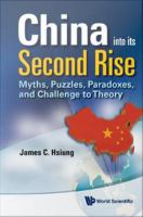 China into its second rise : myths, puzzles, paradoxes, and challenge to theory.