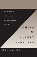 China and Albert Einstein : the reception of the physicist and his theory in China 1917-1979 /