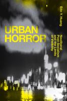 Urban horror : neoliberal post-socialism and the limits of visibility /