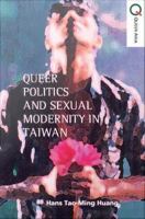 Queer Politics and Sexual Modernity inTaiwan