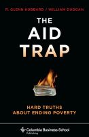 The aid trap : hard truths about ending poverty /