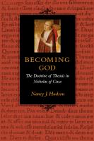 Becoming God : the doctrine of theosis in Nicholas of Cusa /