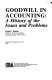 Goodwill in accounting : a history of the issues and problems /