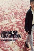 Looking for Asian America : an ethnocentric tour by Wing Young Huie /