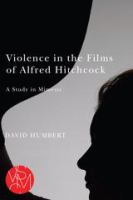 Violence in the films of Alfred Hitchcock a study in mimesis /