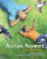 Anytime, anywhere : a little boy's prayer /