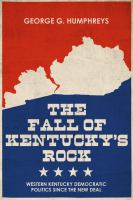 The fall of Kentucky's rock : western Kentucky Democratic politics since the New Deal /