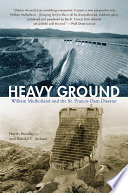 Heavy ground : William Mulholland and the St. Francis Dam disaster /