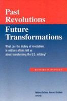Past revolutions, future transformations : what can the history of revolutions in military affairs tell us about transforming the U.S. military? /