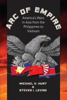 Arc of empire : America's wars in Asia from the Philippines to Vietnam /