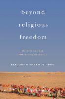 Beyond Religious Freedom The New Global Politics of Religion /