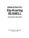 Rip-roaring Russell /