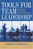 Tools for team leadership : delivering the X-factor in team excellence /