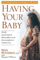 Having your baby : a guide for African American women /
