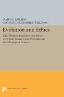Evolution and Ethics T.H. Huxley's Evolution and Ethics with New Essays on Its Victorian and Sociobiological Context /