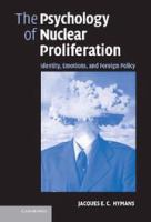 The psychology of nuclear proliferation : identity, emotions and foreign policy /