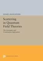 Scattering in quantum field theories : the axiomatic and constructive approaches /