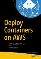 Deploy Containers on AWS : With EC2, ECS, and EKS /