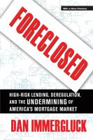 Foreclosed : high-risk lending, deregulation, and the undermining of America's mortgage market : with a new preface /