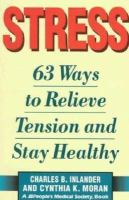 Stress 63 ways to relieve tension and stay healthy /