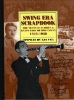 Swing era scrapbook : the teenage diaries & radio logs of Bob Inman, 1936-1938 /