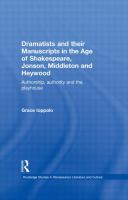 Dramatists and their manuscripts in the age of Shakespeare, Jonson, Middleton and Heywood : authorship, authority and the playhouse /