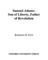 Samuel Adams : son of liberty, father of revolution /