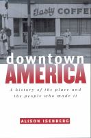 Downtown America a history of the place and the people who made it /