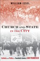 Church and state in the city : Catholics and politics in twentieth-century San Francisco /