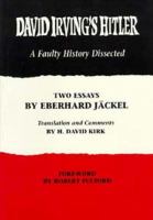 David Irving's Hitler : a faulty history dissected, two essays /