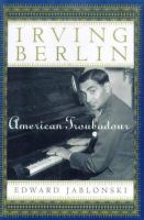 Irving Berlin : American troubadour /
