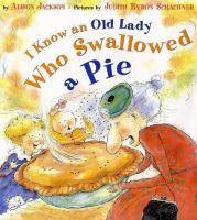 I know an old lady who swallowed a pie /