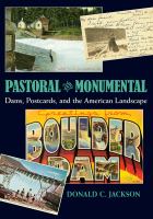 Pastoral and monumental : dams, postcards, and the American landscape /