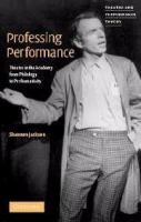 Professing performance : theatre in the academy from philololgy to performativity /