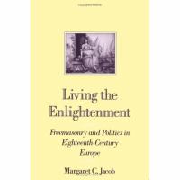 Living the enlightenment : freemasonry and politics in eighteenth-century Europe /