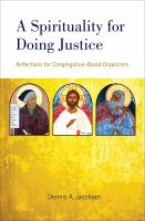 A spirituality for doing justice : reflections for congregation-based organizers. /