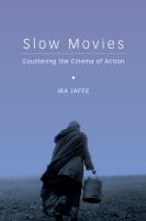 Slow movies : countering the cinema of action /