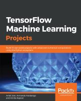 TensorFlow machine learning projects : build 13 real-world projects with advanced numerical computations using the Python ecosystem /