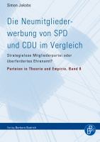 Die Neumitgliederwerbung von SPD und CDU im Vergleich : Strategielose Mitgliederpartei oder überfordertes Ehrenamt? /