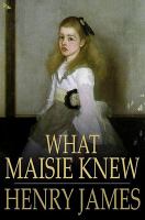 What Maisie knew /