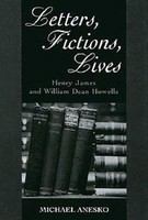 Letters, fictions, lives : Henry James and William Dean Howells /