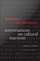 Jameson on Jameson : conversations on cultural Marxism /