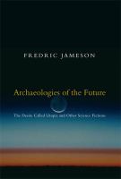 Archaeologies of the future : the desire called utopia and other science fictions /