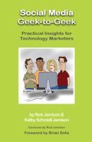 Social media geek-to-geek : practical insights for technology marketers /