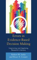 Errors in Evidence-Based Decision Making : Improving and Applying Research Literacy.