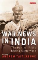 War News in India : the Punjabi Press During World War I.