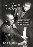 Tin Pan Alley an encyclopedia of the golden age of American song /