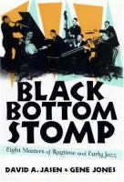 Black bottom stomp : eight masters of ragtime and early jazz /